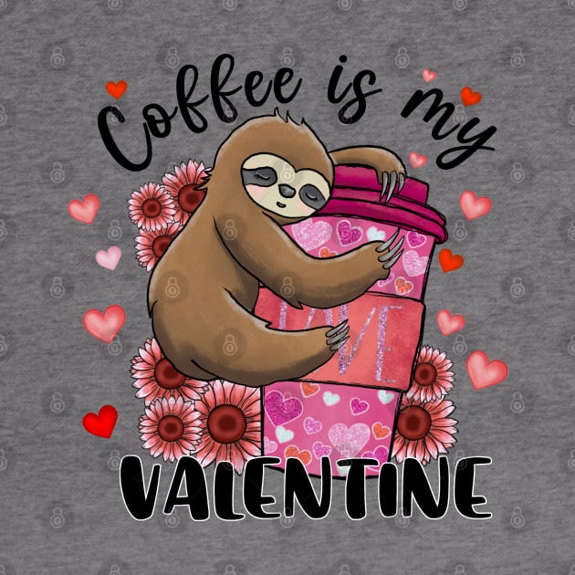 Coffee Is My Valentine Sloth Heart by luxembourgertreatable